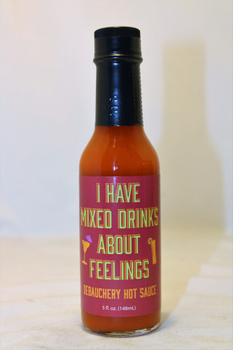 I Have Mixed Drinks About Feelings Debauchery Hot Sauce - 5 Ounce Bottle
