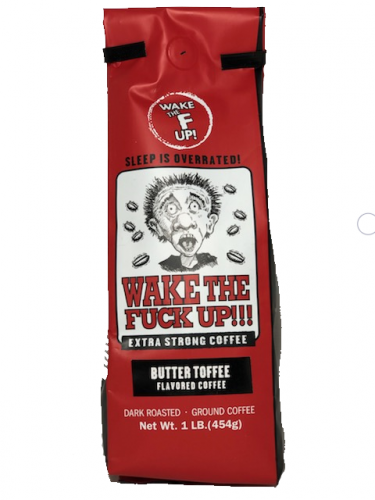 Wake The Fuck Up!!! - Butter Toffee Coffee - 16 Ounce Bag